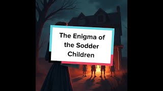 The Enigma of the Sodder Children [upl. by Artened161]