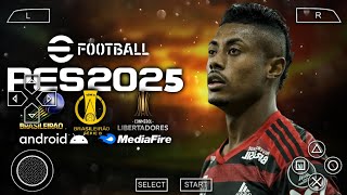 eFootball PES 2025 PPSSPP Libertadores Brasileirão Mediafire Novos Menus Kits e Times Sulamericanos [upl. by Suidaht]