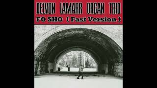 Delvon Lamarr Organ Trio  Fo Sho Fast Version 🎧 [upl. by Anikram]