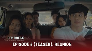 Sem Break Episode 6 Teaser REUNION  Studio Viva [upl. by Gower]