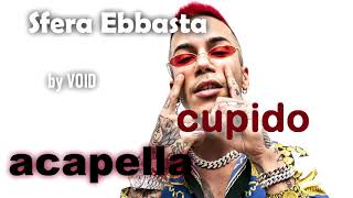 Cupido sfera ebbasta ACAPELLA [upl. by Lynda]