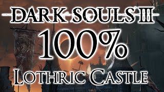 Dark Souls 3 100 Walkthrough 14 Lothric Castle All Items amp Secrets [upl. by Ralyt397]