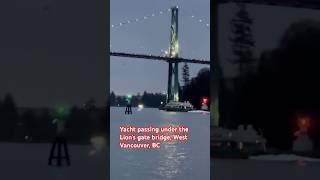 Yacht passing under the Lions gate bridge West Vancouver BC lionsgatebridge lionsgate [upl. by Alek915]