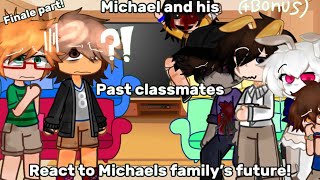 Michael and his past classmates react to Michaels family’s future PART 2FINALE PART read desc [upl. by Aidua]