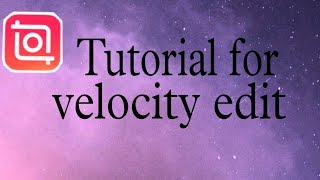 Tutorial for Velocity edit inshot [upl. by Ellatsyrc]