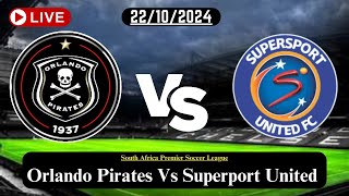 Orlando Pirates Vs Superport United Live Football Match Today HD 22OCT24 South Africa Premier [upl. by Mcintosh]