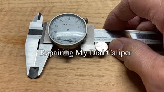 Repairing My Dial Caliper [upl. by Nosnar]