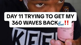 DAY 11 TRYING TO GET MY 360 WAVES BACK🌊‼️ [upl. by Kacy]