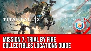 Titanfall 2  Trial by Fire Collectibles Locations Guide Mission 7 [upl. by Auria39]