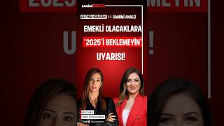 Emekli Olacaklara 2025i Beklemeyin Uyarısı emekli zam [upl. by Lavella554]