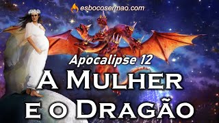 Apocalipse 12  A Mulher e o Dragão [upl. by Ecneralc]