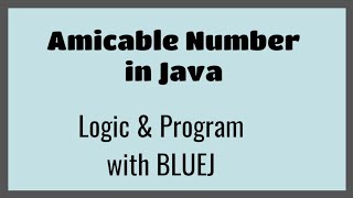 Amicable Number  Logic and Program in Java [upl. by Denae]