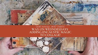 Wax on Wednesdays Adding Encaustic Magic to Collage [upl. by Phares]