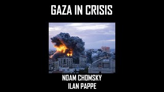 Gaza in Crisis Noam Chomsky and Ilan Pappé [upl. by Aneert]