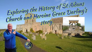 Exploring the History of St Aidans Church and Heroine Grace Darling’s story [upl. by Autry809]