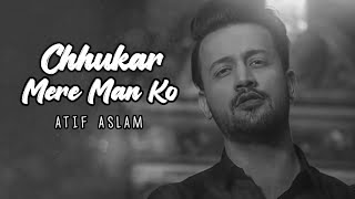 Chukar Mere Man Ko  Atif Aslam  Cover Song [upl. by Nema]