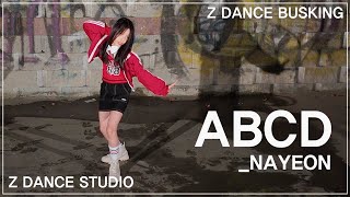 Z DANCE BUSKING 나연  ABCD [upl. by Carmela]