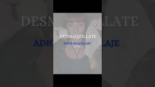 DESMAQUILLATE [upl. by Surbeck]