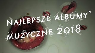 Najlepsze albumy muzyczne 2018 roku [upl. by Netsuj]