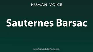 How To Pronounce Sauternes Barsac [upl. by Garretson107]