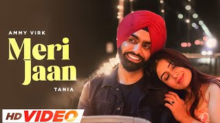 Meri Jaan HD Video  Ammy Virk  Ft Tania  New Punjabi Songs 2024  Latest Punjabi Songs 2024 [upl. by Abate911]