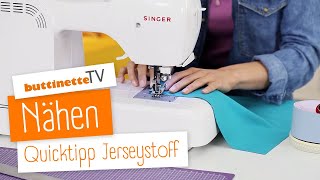 Jersey nähen  Quicktipp  buttinette TV NÄHEN [upl. by Alaehcim]