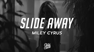 Miley Cyrus  Slide Away Lyrics [upl. by Enimzaj]