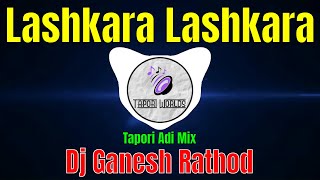 Lashkara Lashkara Tapori Adi Mix Dj Ganesh Rathod [upl. by Ezeerb]