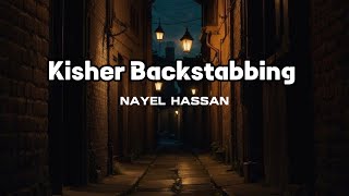 Nayel Hassan  Kisher Backstabbing [upl. by Eigger602]