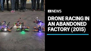 2015 firstperson drone racing in an abandoned Melbourne factory  Lateline [upl. by Ykceb]