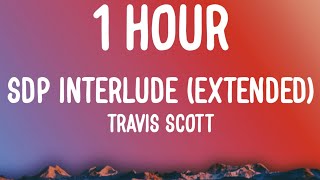 Travis Scott  SDP interlude Extended 1 HOURLyrics [upl. by Tivad]