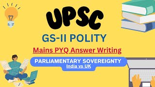 India vs Britain  Parliamentary Supremacy  GS2 POLITY  Mains PYQ Answer Writing LIVE [upl. by Atekihc]