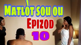 MATLOT SOU OU Epizod 10 FIN Sezon 1 [upl. by Morie302]