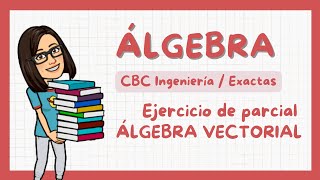 🅰️ Álgebra 27 Exactas  Ejercicio de parcial 1°C 2024 Álgebra vectorial [upl. by Camala]