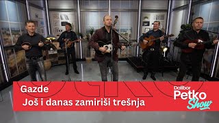 Gazde  Još i danas zamiriši trešnja  Dalibor Petko Show  CMC TV [upl. by Spencer]