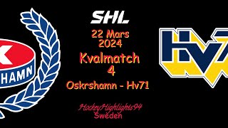 SHL KVAL  OSKARSHAMN VS HV71  22 MARS 2024  HIGHLIGHTS  SHL [upl. by Ollehto137]