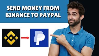 How to Send Money from Binance to PayPal 2024 Guide [upl. by Gaudet]