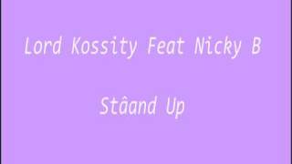 LORD KOSSiTY FEAT NiCKY B  STAND UP [upl. by Quiteri]