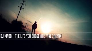 DJ Madd  The Life You Chose Distance Remix [upl. by Alwitt]