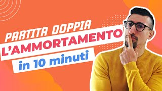 LAMMORTAMENTO in 10 Minuti  Partita Doppia Teoria ed Esercizi [upl. by Yadrahs624]