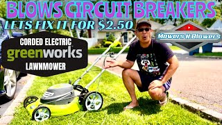 HOW TO FIX A GREENWORKS CORDED ELECTRIC LAWNMOWER TRASH PICK THAT BLOWS CIRCUIT BREAKERS FOR 250 [upl. by Mcroberts]