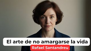 quotEl Arte de No Amargarse la Vidaquot  Rafael Santandreu [upl. by Lledal]