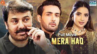 Mera Haq  میرا حق   Full Film  Affan Waheed Nauman Ijaz Saboor Aly  C7A2F [upl. by Aikehs]