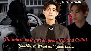 He Invited other Girl on your Trip and Called You Third Wheel as a Joke btsff taehyungff oneshot [upl. by Anirav]