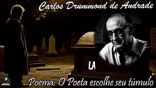 Poema O Poeta Escolhe Seu Túmulo Reflexões Profundas com Carlos Drummond de Andrade [upl. by Merri504]