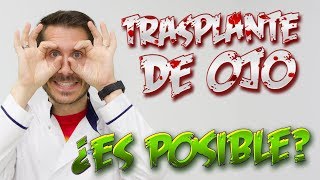 TRASPLANTE DE OJO ¿es posible [upl. by Yrtnahc]