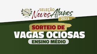 Novos Alunos 2023  Sorteios de vagas ociosas do ensino médio tarde [upl. by Eannyl89]