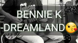 BENNIE K 弾いてみた！ DREAMLAND guitar cover [upl. by Arzed]