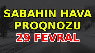 SABAHIN HAVA PROQNOZU 29 fevral 2024 Hava haqqinda [upl. by Arfihs360]