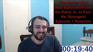 The Healer Who Was Banished From His Party Is in Fact the Strongest Episode 7 Reaction  ANIME [upl. by Notsua961]